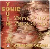 Sonic Youth - Turn It Up! Turn It Up!