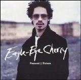Eagle-Eye Cherry - Present/Future