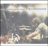 The Cardigans - First Band on the Moon