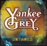 Yankee Grey - Untamed