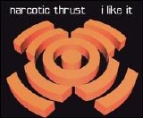 Narcotic Thrust - I Like It