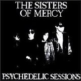 The Sisters of Mercy - Psychedelic Sessions