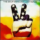 The Soup Dragons - Hotwired