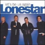 Lonestar - Let's Be Us Again