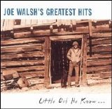 Joe Walsh - Greatest Hits: Little Did He Know