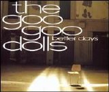 Goo Goo Dolls - Better Days