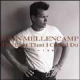 John Mellencamp - The Best That I Could Do (1978-1988)