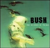 Bush - The Science of Things