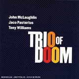 John McLaughlin / Jaco Pastorius / Tony Williams - Trio of Doom