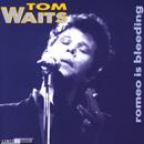 Tom Waits - Romeo Is Bleeding