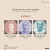 urfadan üç ses - Kel Hamza_Mukim Tahir_Bekci Bakir_CD1