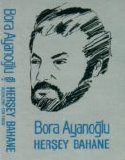 Bora Ayanoglu - Hersey Bahane