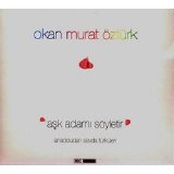 okan murat öztürk - aşk adamı söyletir