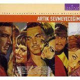 yeşilçam şarkıları - 2 ARTIK SEVMEYECEĞİM