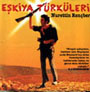 nurettin rençber - EŞKİYA TÜRKÜLERİ