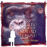 Il Parto delle Nuvole Pesanti - Pristafora