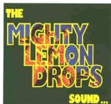 The Mighty Lemon Drops - Sound...