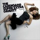 The Cardigans - Super Extra Gravity