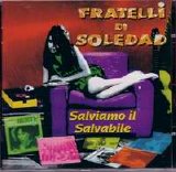 Fratelli Di Soledad - Salviamo Il Salvabile