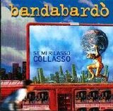 Bandabardò - Se mi rilasso collasso