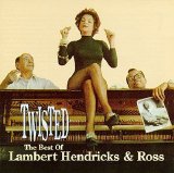 Lambert, Hendricks & Ross - Twisted