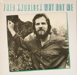 Fred Knoblock - Why Not Me