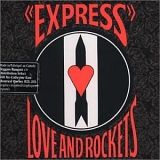 Love And Rockets - Express