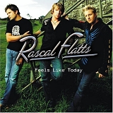 Rascal Flatts - Feels Like Today+