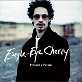 Eagle-Eye Cherry - Living In The Present Future