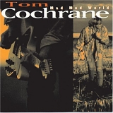 Cochrane, Tom - Mad Mad World