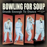 Bowling For Soup - Drunk Enough To Dance