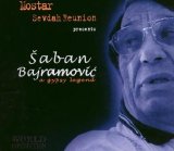 Mostar Sevdah Reunion & Saban Bajramovic - [A Gypsy Legend] - 2001