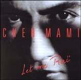 Cheb Mami - Let Me Rai (192Kbs)