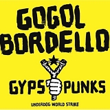 Gogol Bordello - Gypsy Punks Underdog World Strike