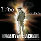 Valentin Elizalde - Lobo Domesticado