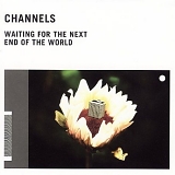 Channels - Waiting for the Next End of the World