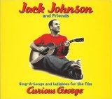 Jack Johnson and friends - Sing-A-Long and Lullabies for the Film Curious George
