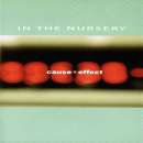 In The Nursery - Cause + Effect