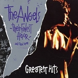 The Angels - Their Finest Hour - and then some