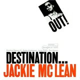 Jackie McLean - Destination...Out!