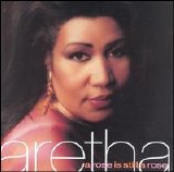 Aretha Franklin - A Rose Is Still A Rose