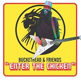 Buckethead & Friends - Enter the Chicken