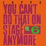 Zappa, Frank (and the Mothers) - You Can't Do That on Stage Anymore, Vol. 6 (Disc 1)