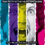 Petty, Tom And The Heartbreakers - Let Me Up (I've Had Enough)
