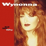 Wynonna - Tell Me Why