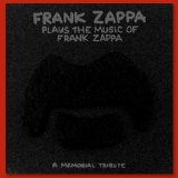 Zappa, Frank (and the Mothers) - Frank Zappa Plays the Music of Frank Zappa: A Memorial Tribute