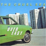 The Cruel Sea - Over Easy