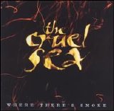 The Cruel Sea - Where There's Smoke