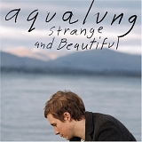 Aqualung - Strange and Beautiful