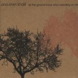 Anousheh Khalili - Let the Ground Know Who's Standing on Him